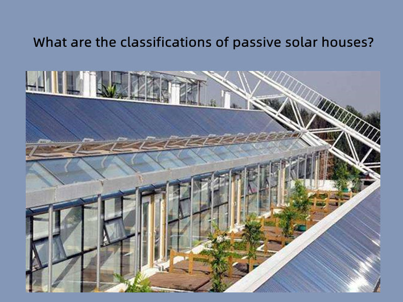 What are the classifications of passive solar houses?