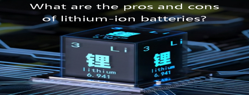What are the pros and cons of lithium-ion batteries