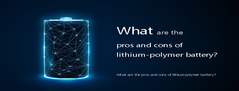 What are the pros and cons of lithium-polymer battery