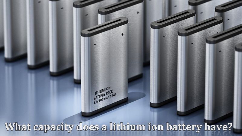 What capacity does a lithium ion battery have