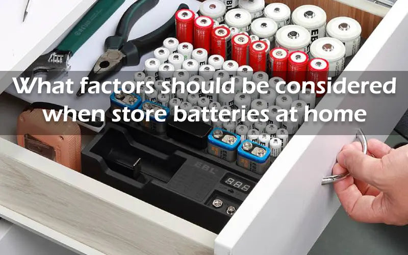 What factors should be considered when store batteries at home