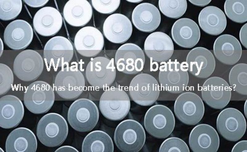 What is 4680 battery_Why 4680 has become the trend of lithium ion batteriesf