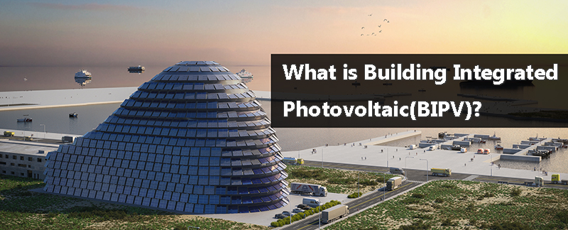 What is Building Integrated Photovoltaic(BIPV)