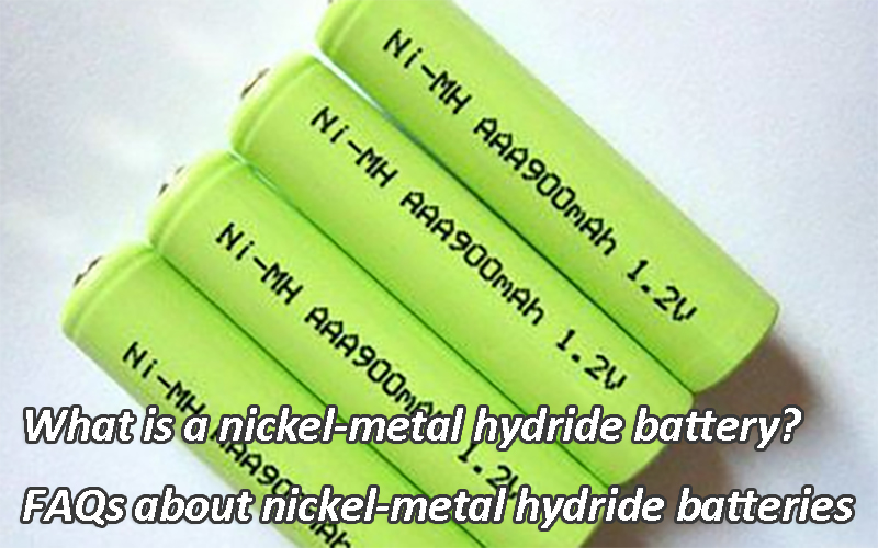 What is a nickel-metal hydride battery FAQs about nickel-metal hydride batteries