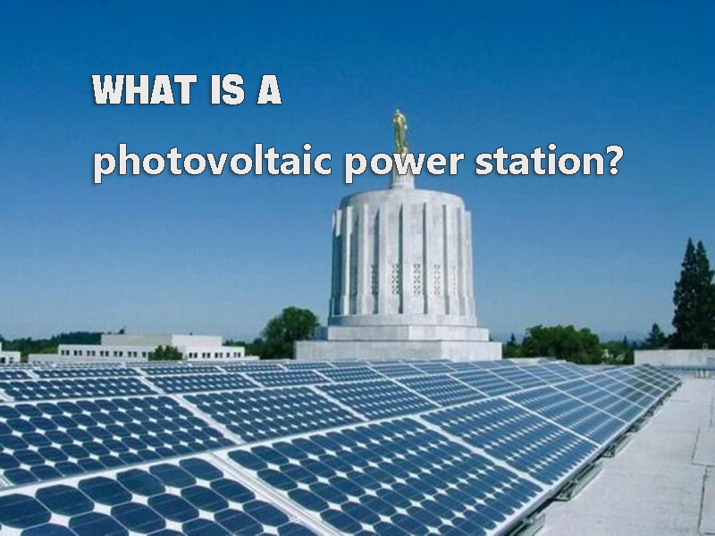 What is a photovoltaic power station