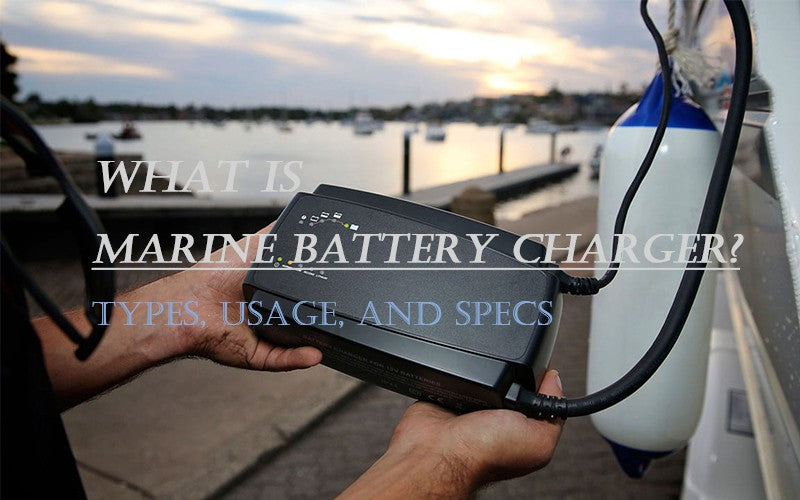 What is marine battery charger- types, usage, and specs