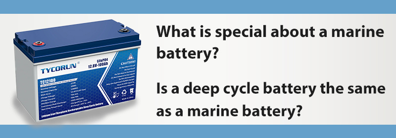 What is special about a marine battery