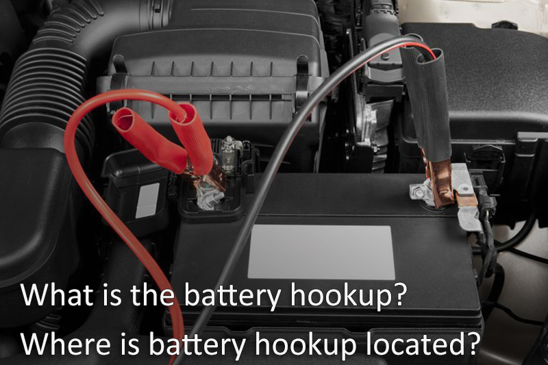 What is the battery hookup Where is battery hookup located
