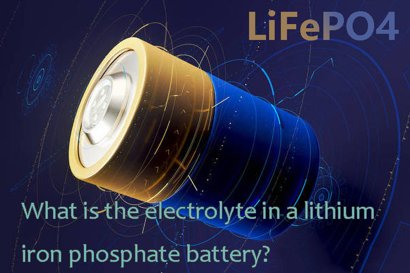 What is the electrolyte in a lithium iron phosphate battery