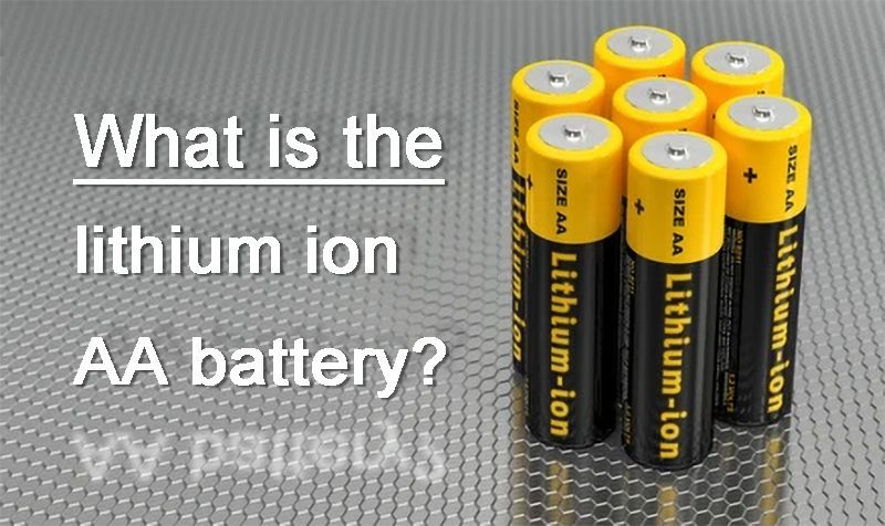 What is the lithium ion AA battery