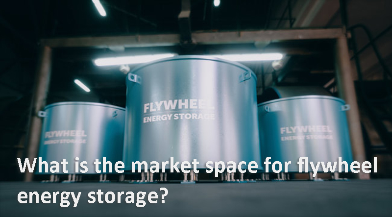 What is the market space for flywheel energy storage