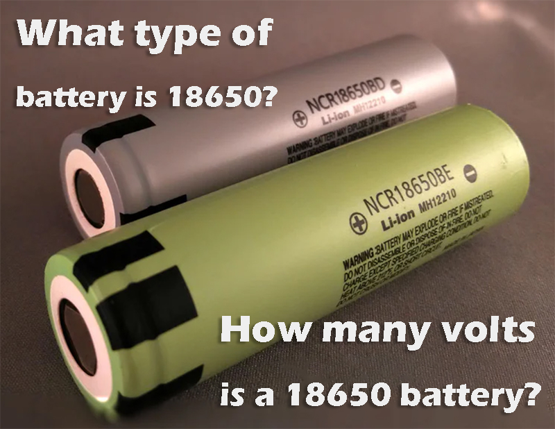 What type of battery is 18650 How many volts is a 18650 battery