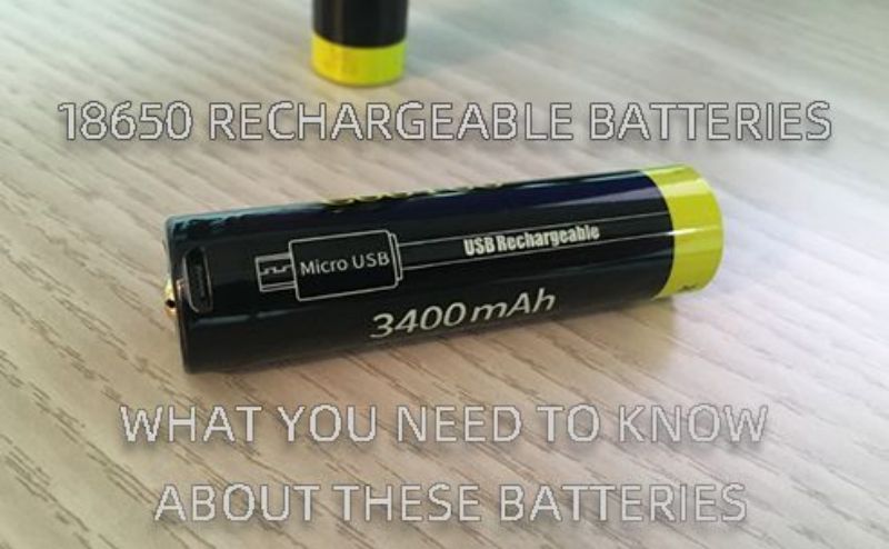 What you need to know about 18650 rechargeable batteries