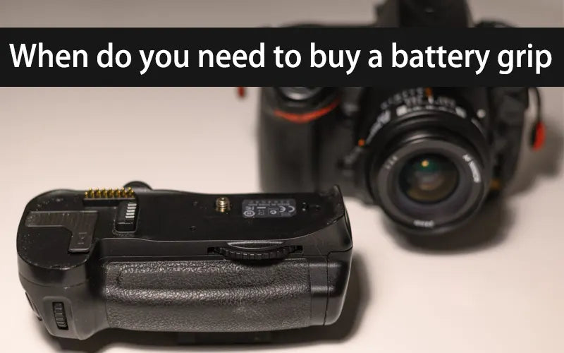 When do you need to buy a battery grip