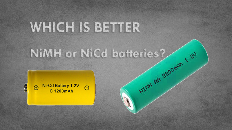 Which is better NiMH or NiCd batteries