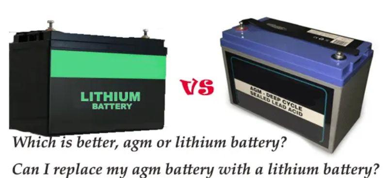 Which is better, agm or lithium battery Can I replace my agm battery with a lithium battery