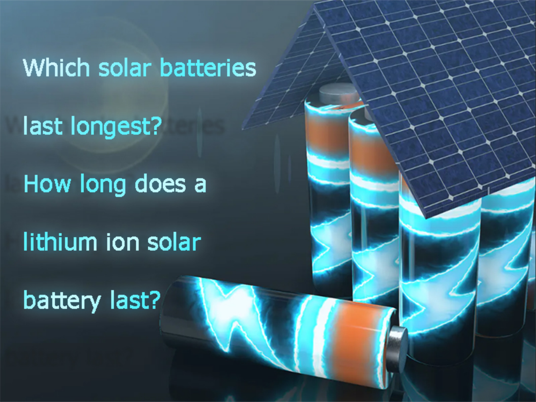 Which solar batteries last longestHow long does a lithium ion solar battery last