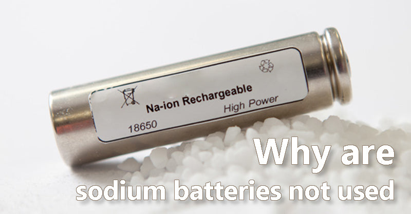 Why are sodium batteries not used