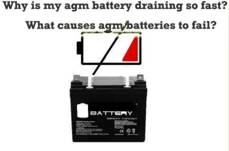 Why is my agm battery draining so fast What causes agm batteries to fail