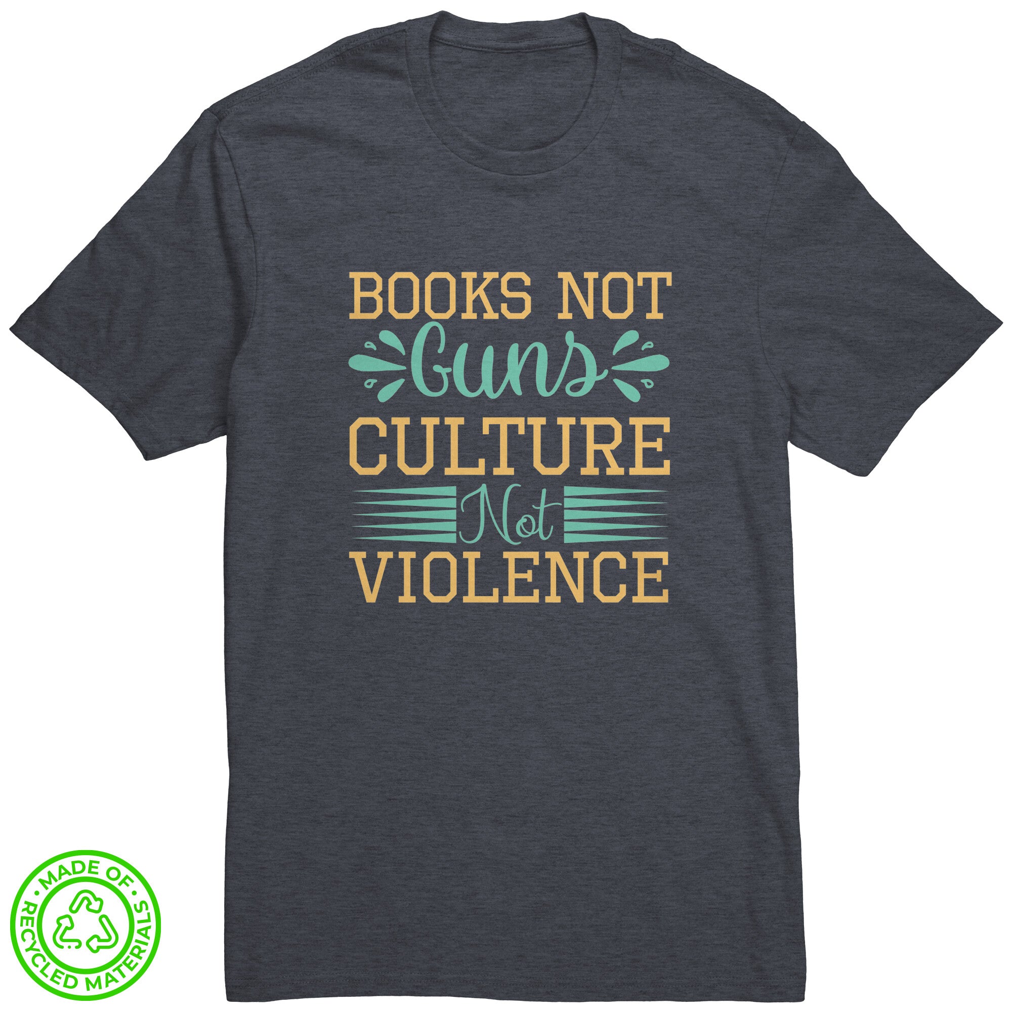 Books Not Guns, Culture Not Violence 100% Recycled Protest T-Shirt