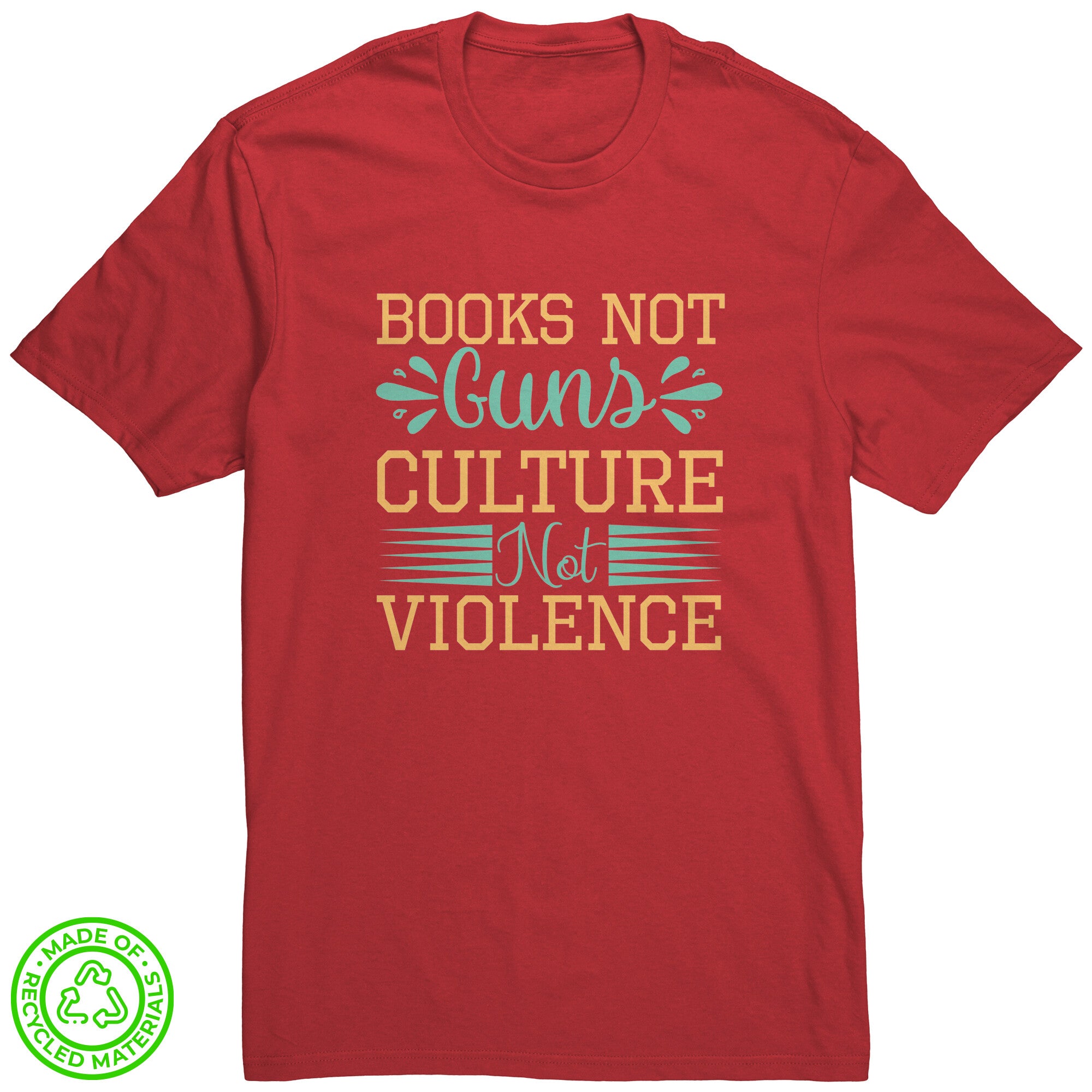 Books Not Guns, Culture Not Violence 100% Recycled Protest T-Shirt