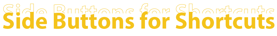 Side Buttons for Shortcuts