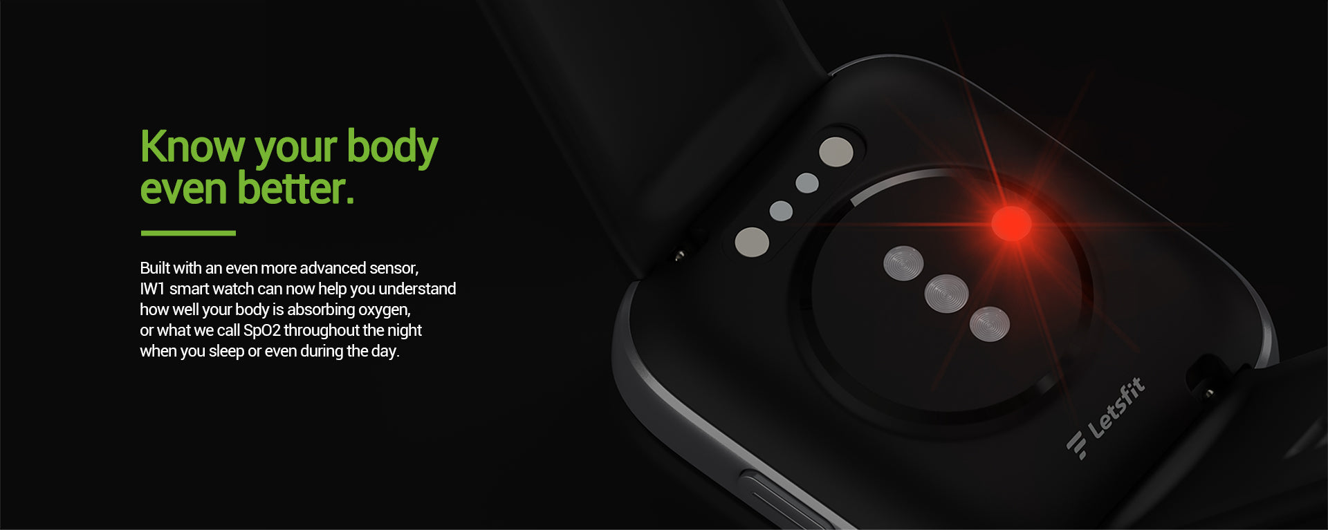 Built with an even more advanced sensorIWI smart watch can now help you understandhow well your body is absorbing oxygen, or what we call Spo2 throughout the nightwhen you sleep or even during the day.