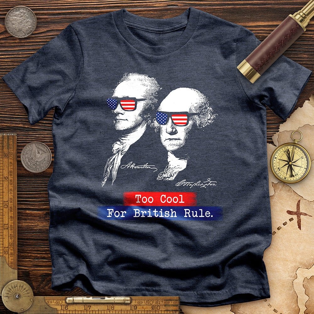 Too Cool For British Rule T-Shirt