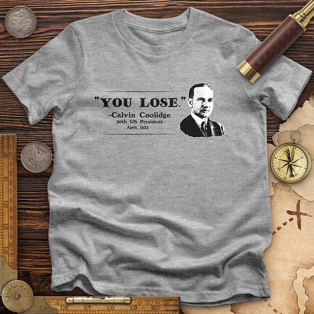 Calvin Coolidge You Lose T-Shirt