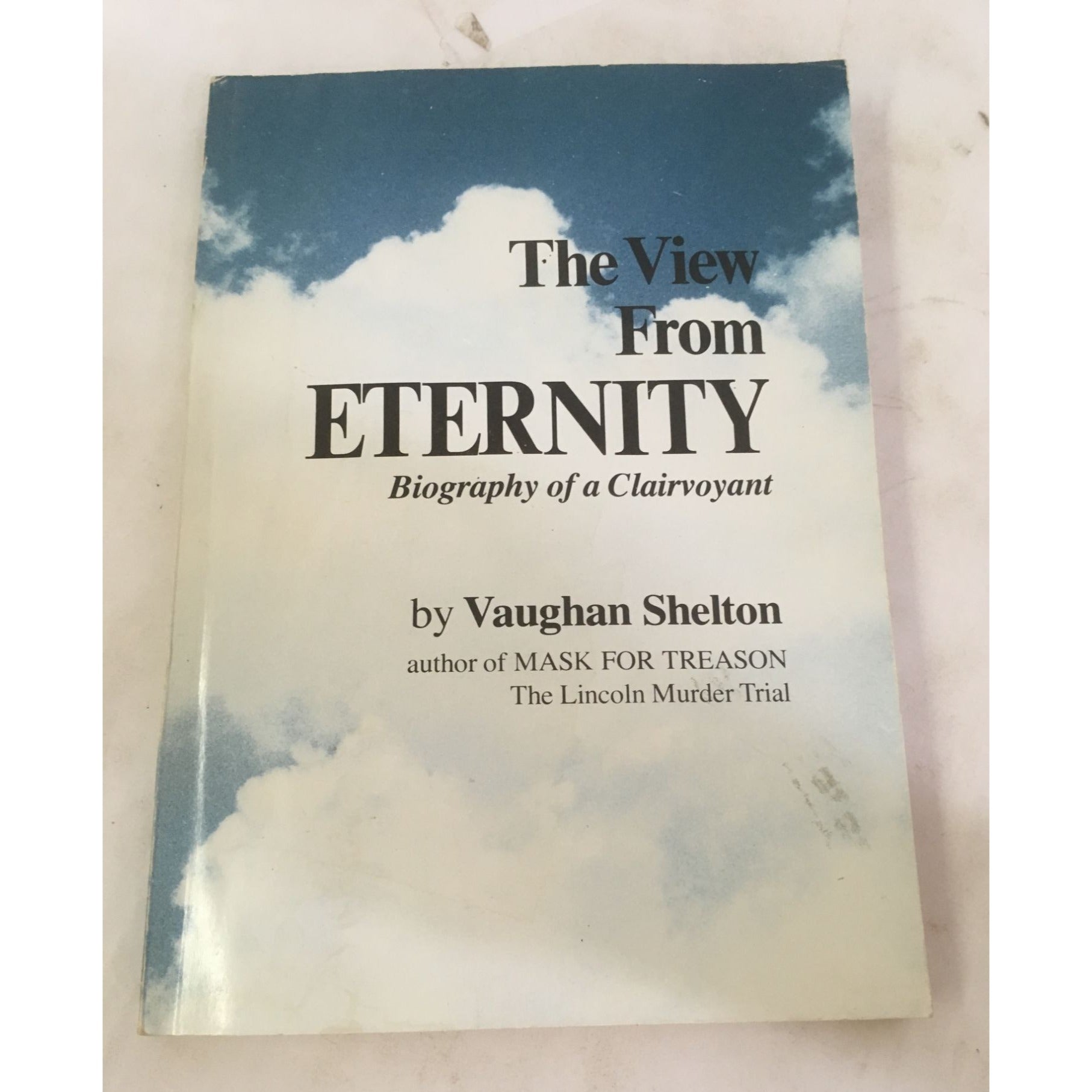 THE VIEW FROM ETERNITY Biography Of A Clairvoyant by Vaughan Shelton