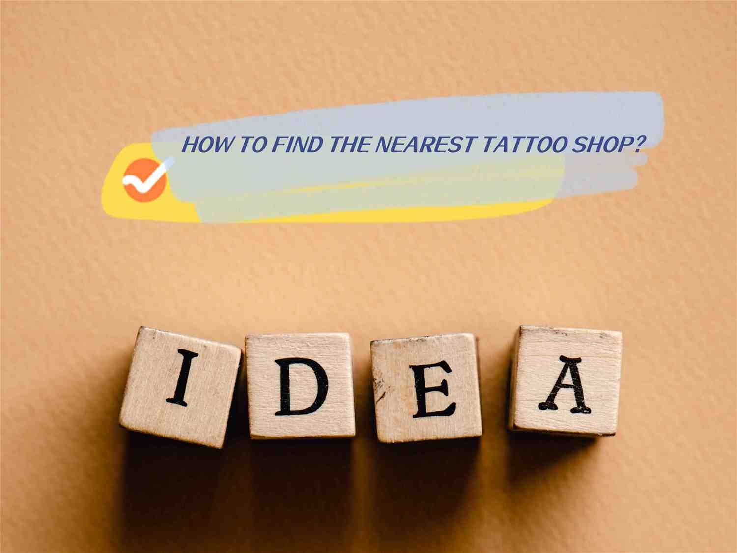HOW TO FIND THE NEAREST TATTOO SHOP