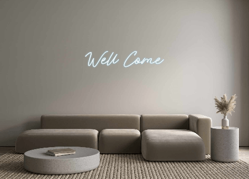 Custom Neon: Well Come