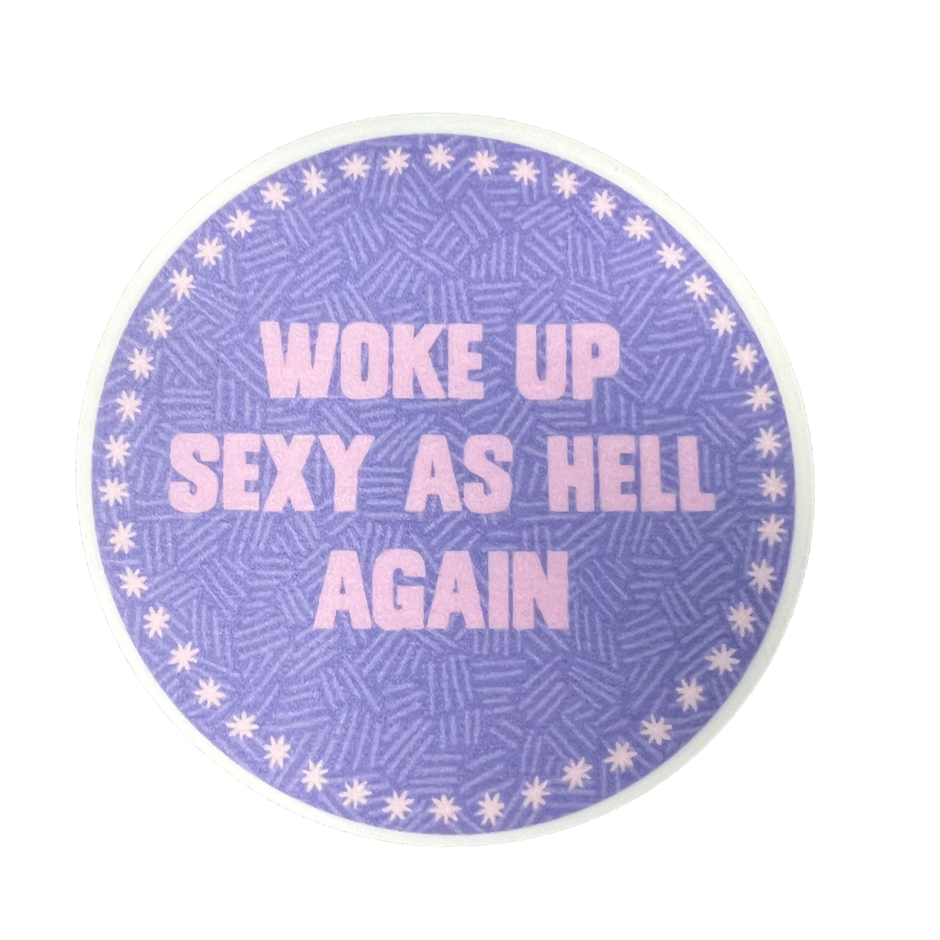  Woke Up Sexy As Hell Sticker 