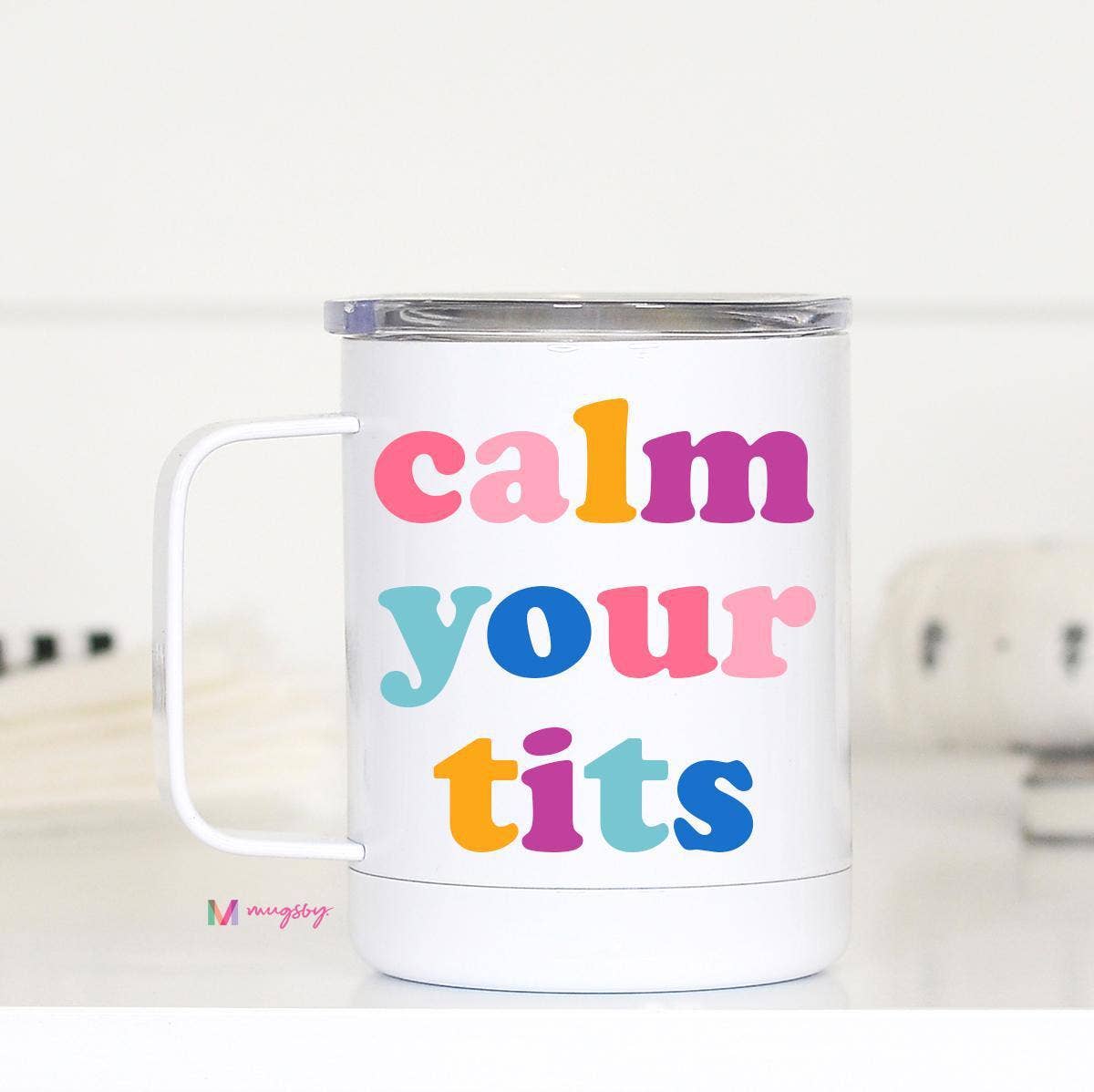  Calm Your Tits Travel Cup 