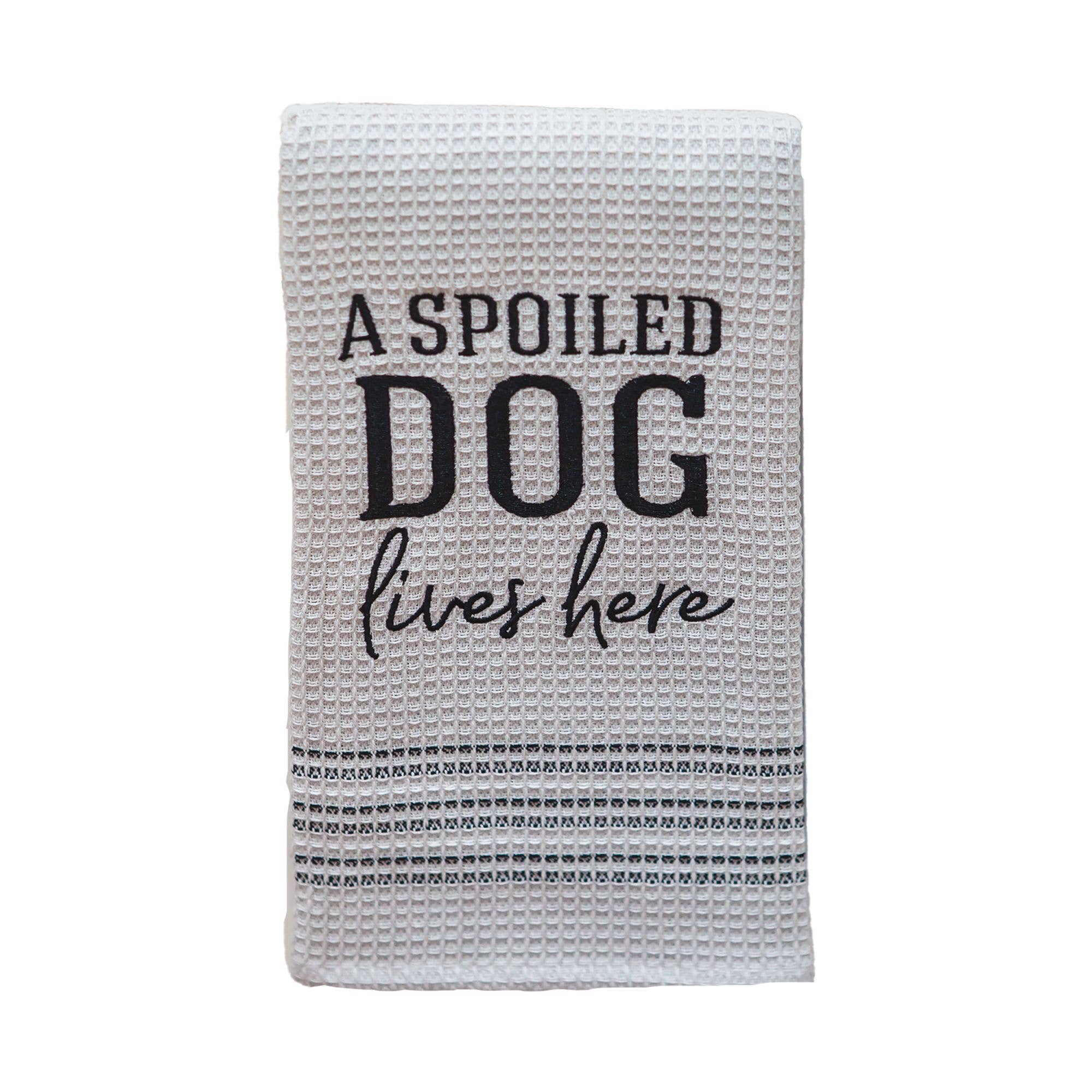  A Spoiled Dog Lives Here Dish Towel 