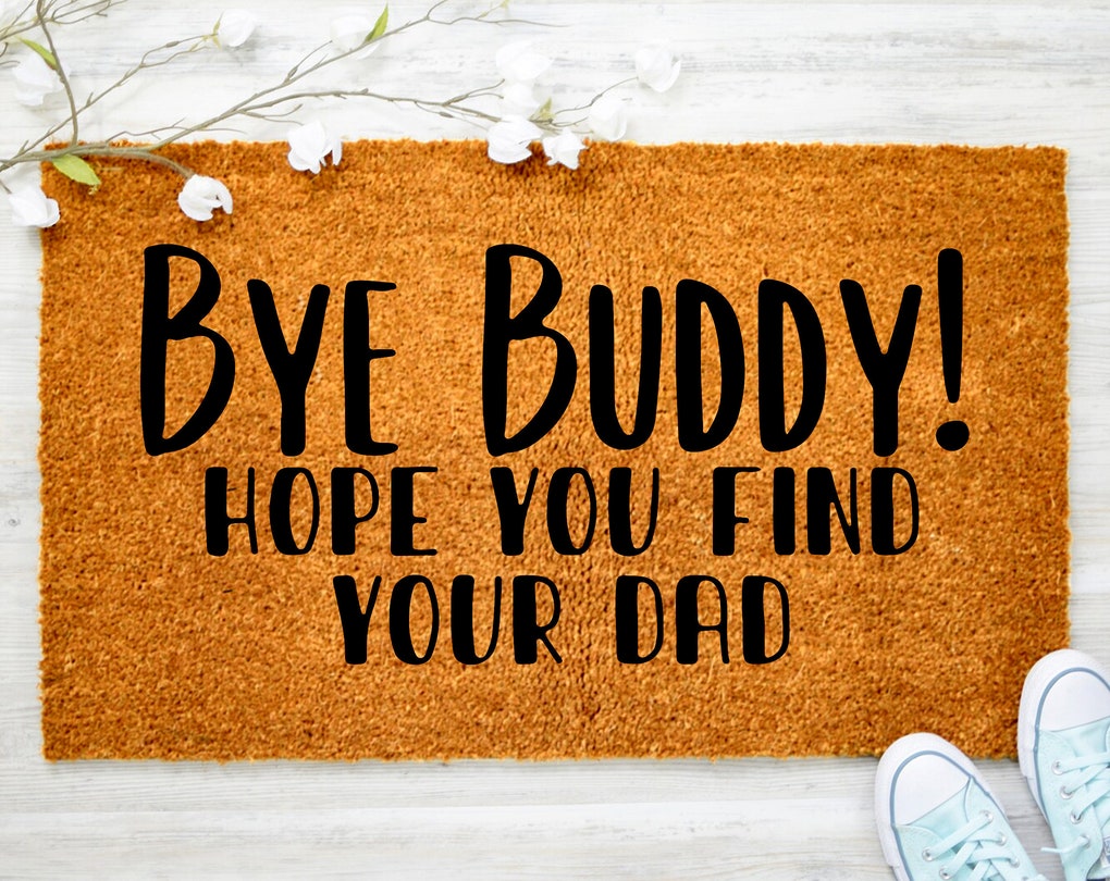 Bye Buddy Hope You Find Your Dad Door Mat, Christmas Porch Decor, Funny Mat, Front Door Decor, Doormat, Elf Holiday Gift
