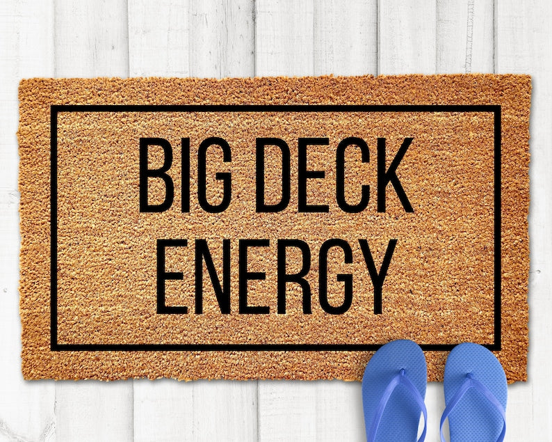 Big Deck Energy Doormat, Funny Door Mat, Funny Doormat, Funny Welcome Mat, Funny Deck Doormat, Funny Husband Gift
