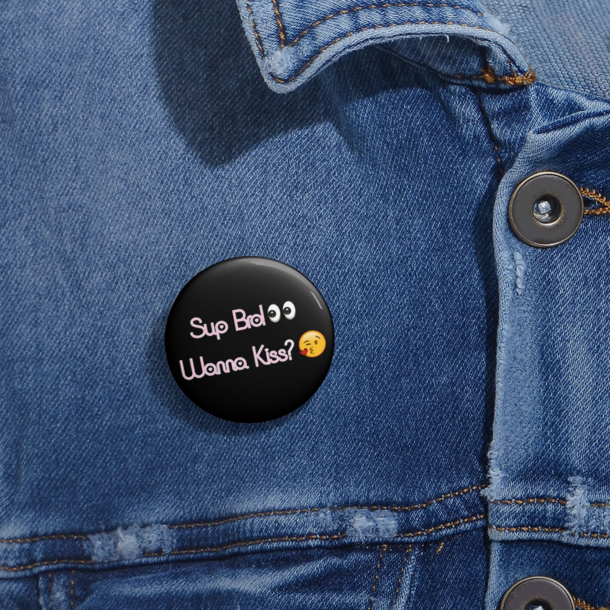 Sup Bro! Wanna Kiss? Pin // Funny Meme Buttons