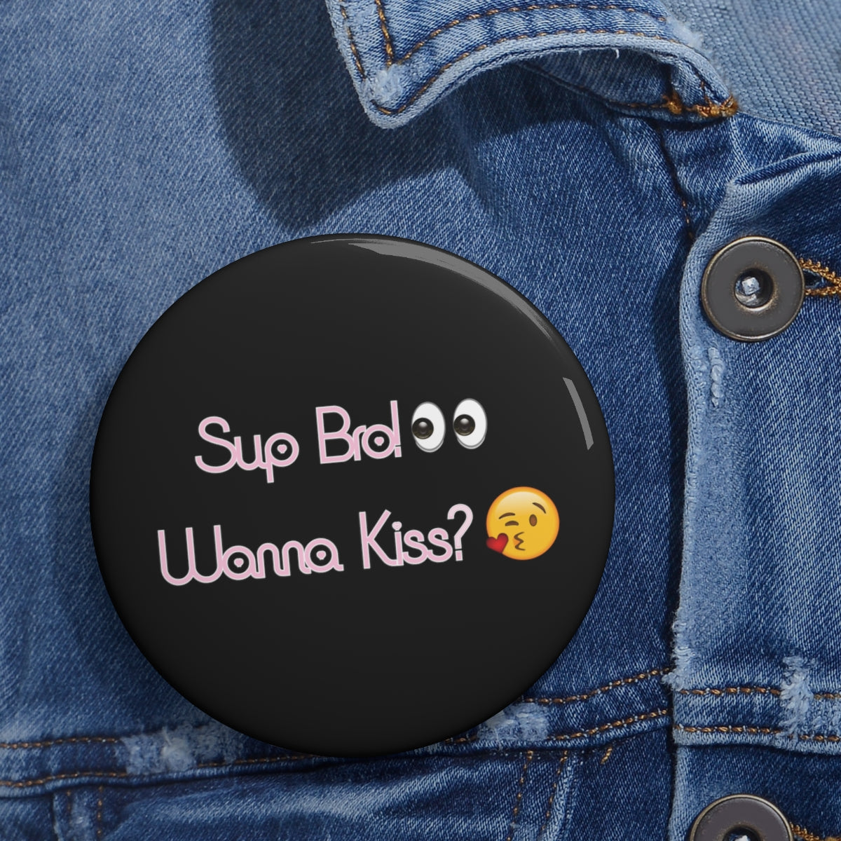 Sup Bro! Wanna Kiss? Pin // Funny Meme Buttons