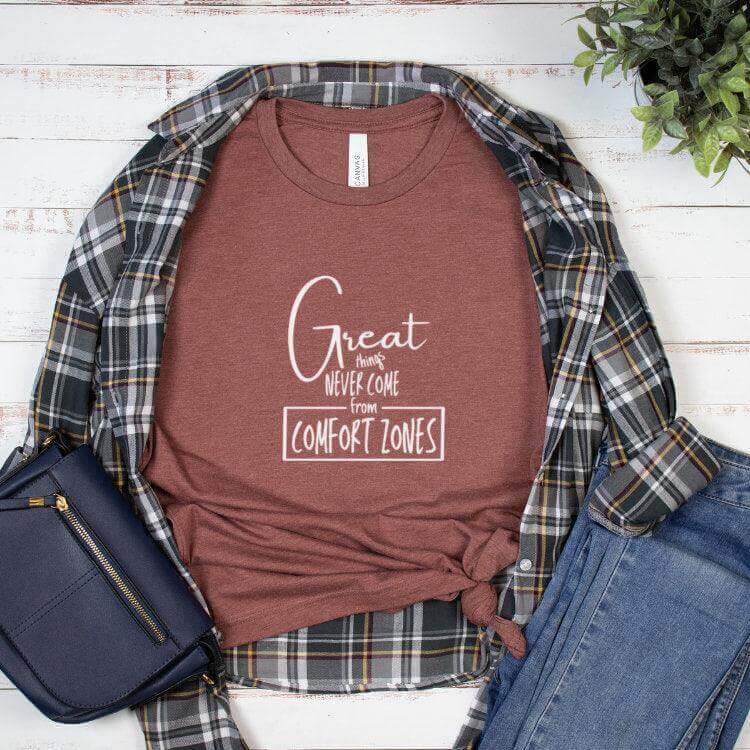 Great Things Never Come From Comfort Zones Tee