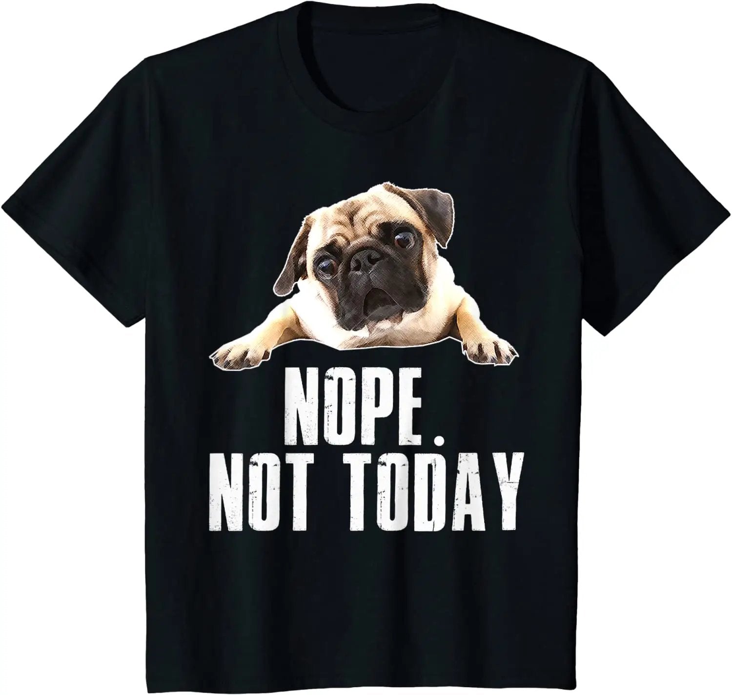 Funny Nope Not Today Pug T Shirt