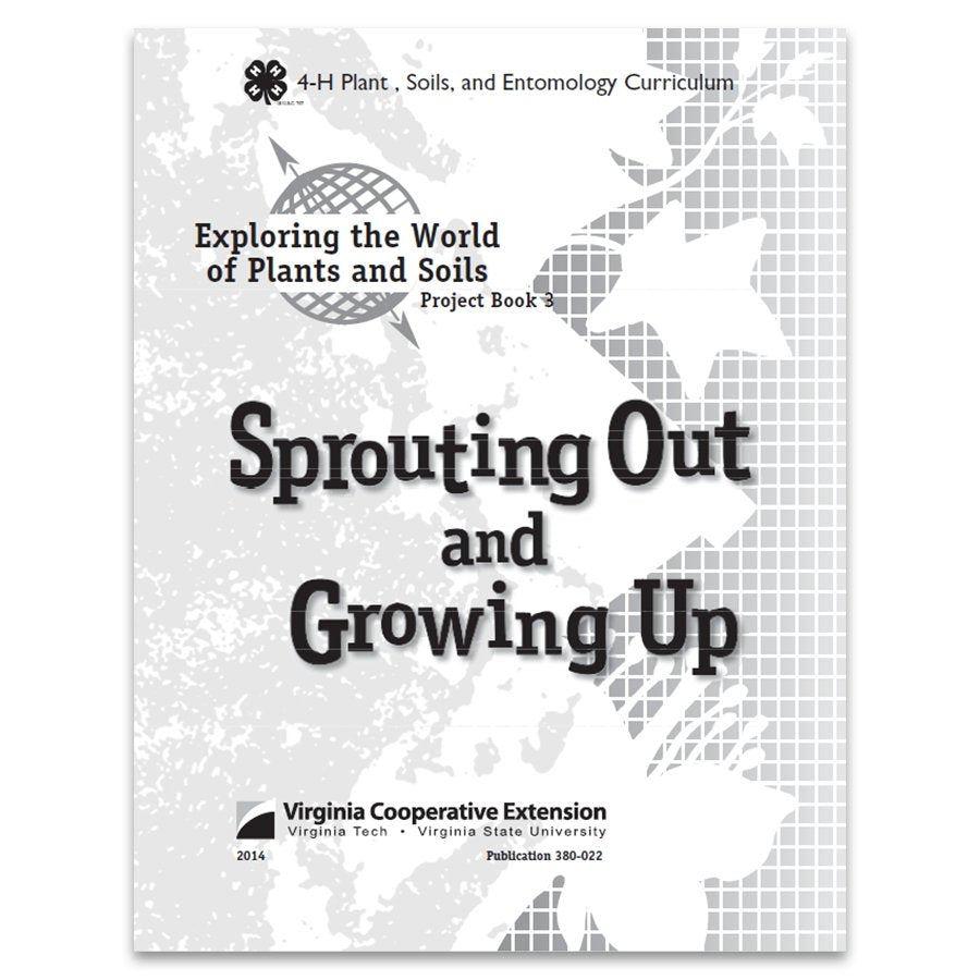Exploring the World of Plants & Soils Project Book 3: Sprouting Out & Growing Up