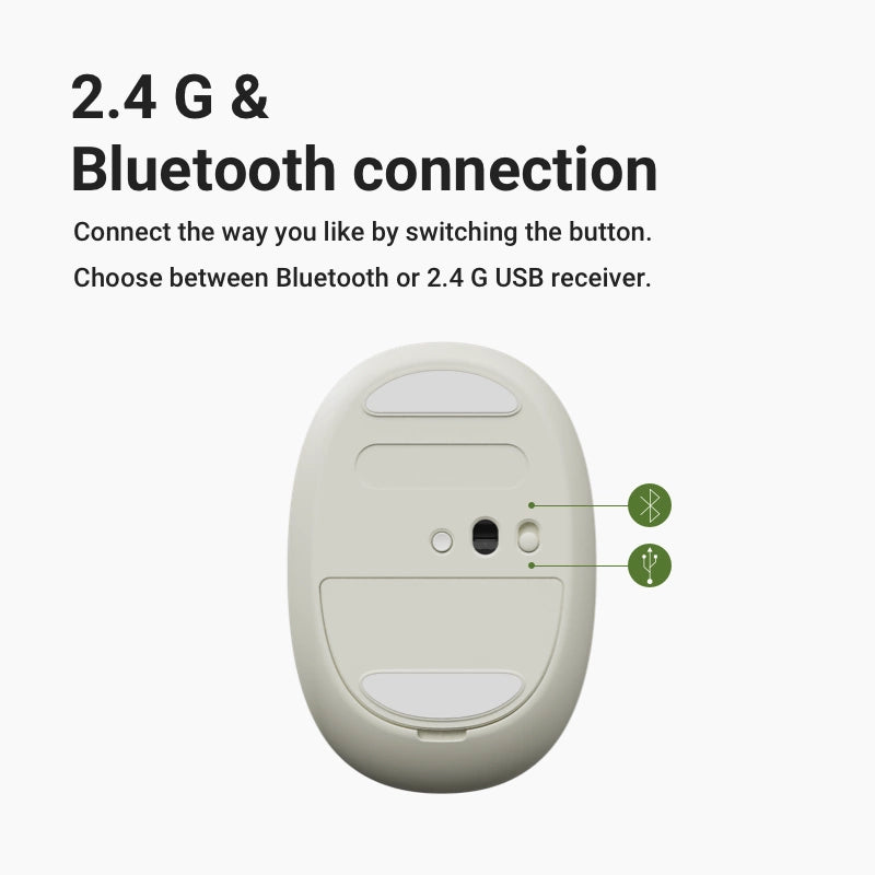 2.4 G & Bluetooth connection Connect the way you like by switching the button.Choose between Bluetooth or 2.4 G USB receiver.