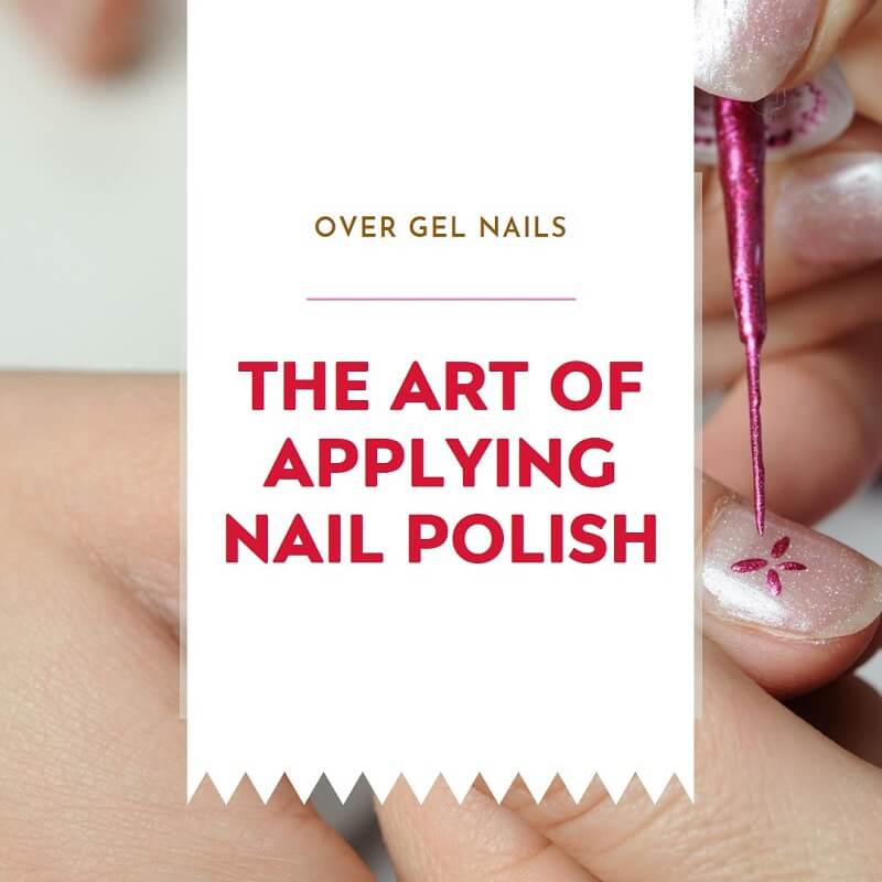 Applying Nail Polish Over Gel Nails