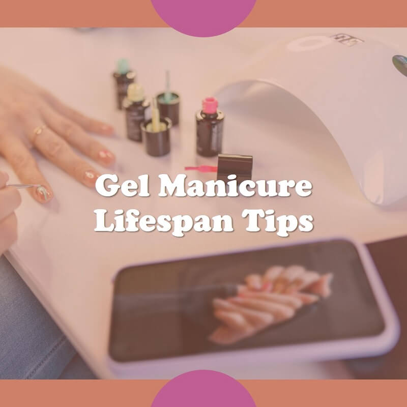 Prolonging Gel Manicure Lifespan