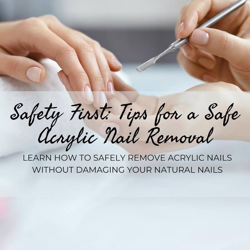Tips for a Safe Acrylic Nail Removal
