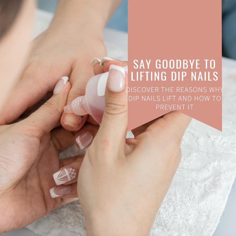Why Do Dip Nails Lift?