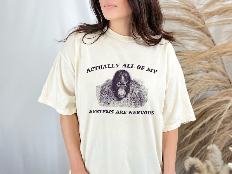 Actually All My Systems Are Nervous, Sarcastic T Shirt, Meme T Shirt, Funny Memes Shirt, Weird T Shirt, Funny T Shirt, Trending Shirts, Tees