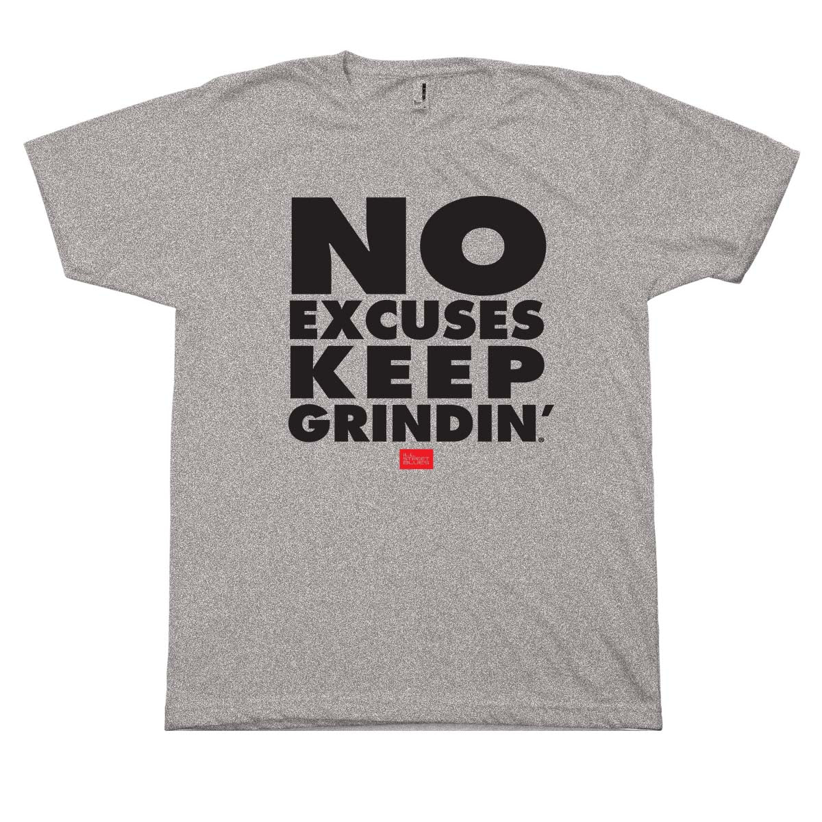  No Excuses Keep Grindin' T-Shirt 