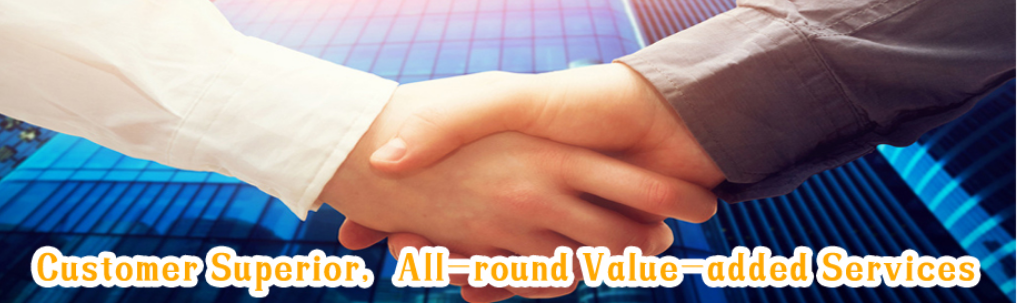 Customer Superior, All-round Value-added Services